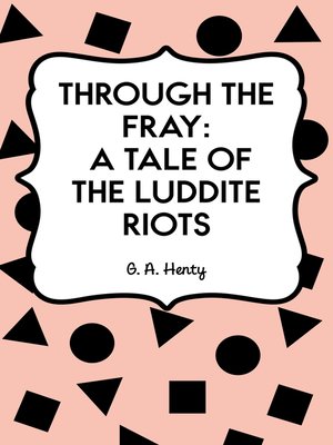 cover image of Through the Fray: A Tale of the Luddite Riots